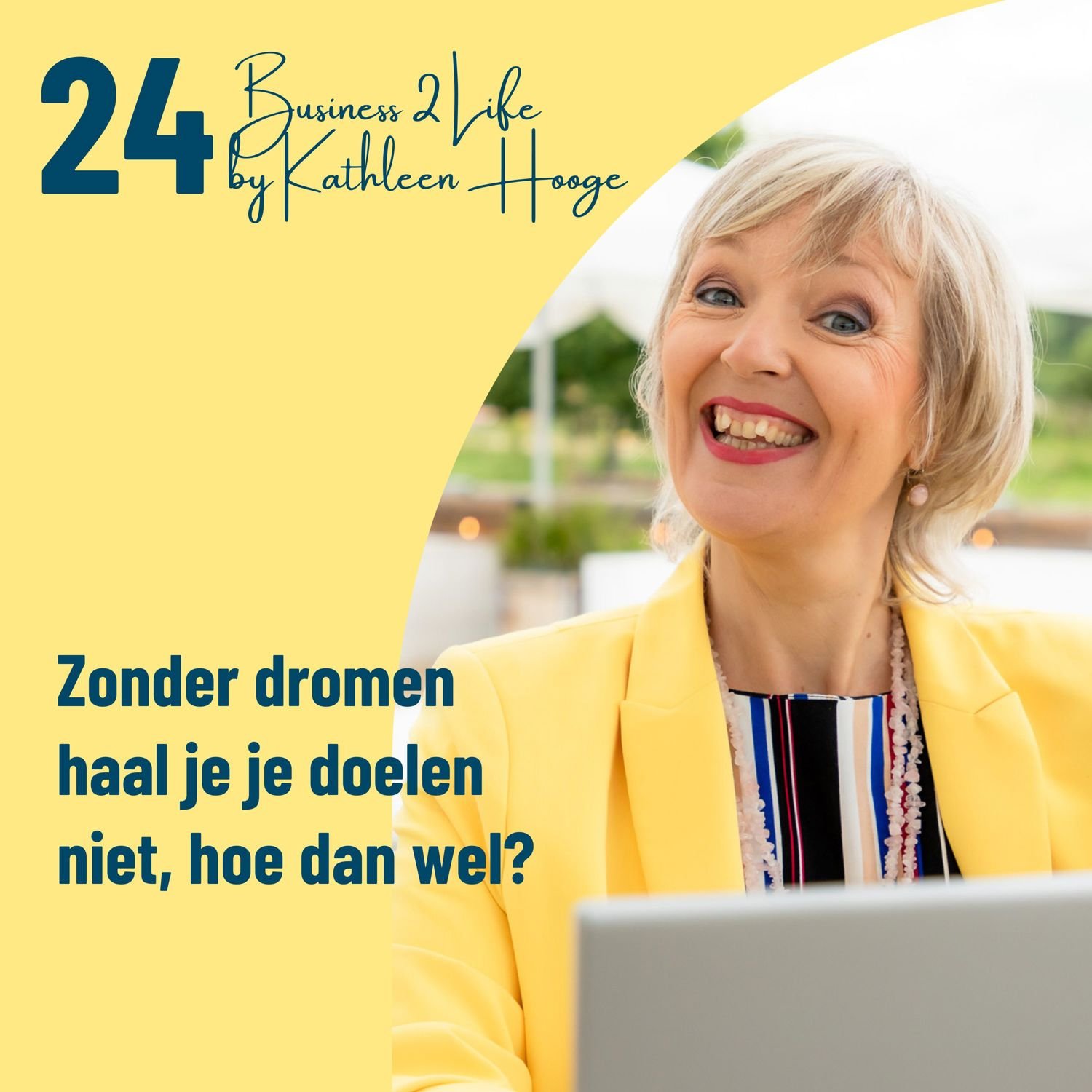 #24 Zonder dromen haal je je doelen niet, hoe dan wel?